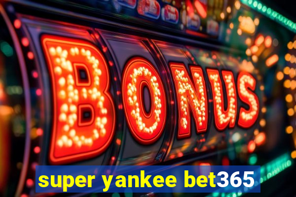 super yankee bet365